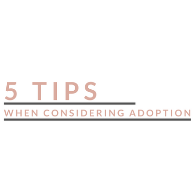 5 Tips When Considering Adoption